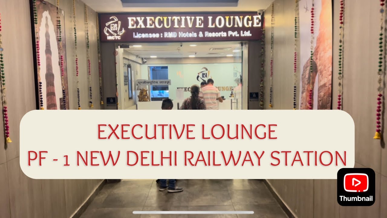 Executive Lounge at New Delhi Railway Station | IRCTC Executive Lounge PF 1 & PF 15