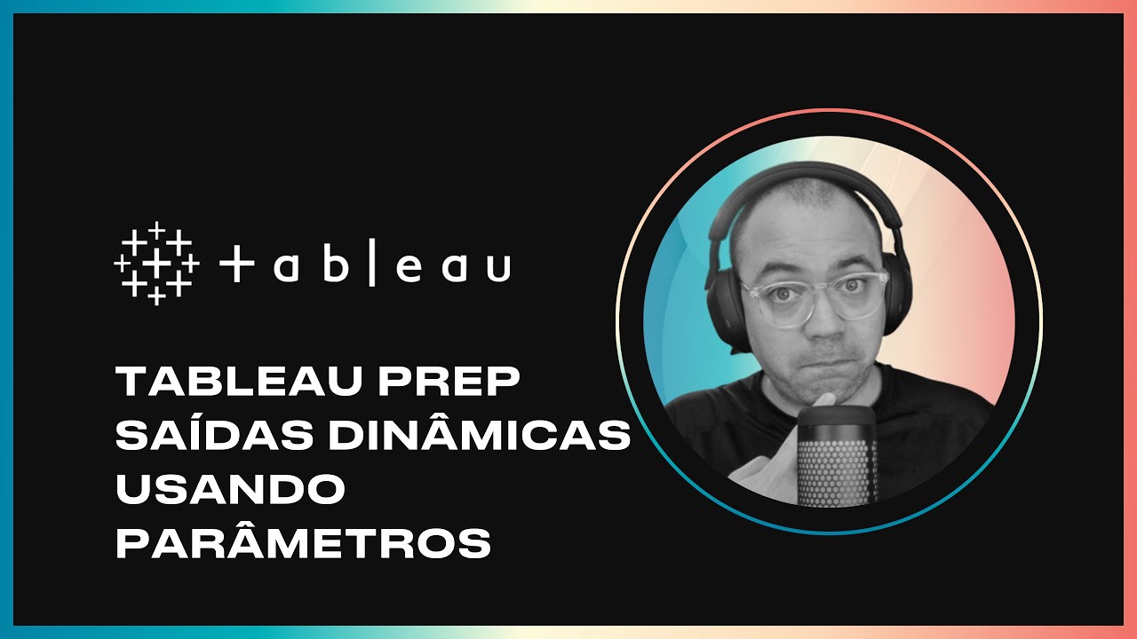Saídas Dinâmicas no Tableau Prep usando Parâmetros? Essa você não esperava...