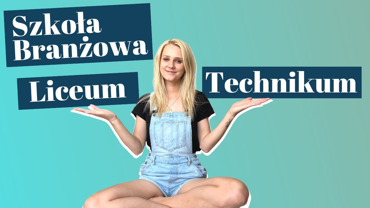 LICEUM, TECHNIKUM czy SZKOŁA BRANŻOWA: Co będzie najlepsze dla Ciebie? [POR&Oacute;WNANIE]