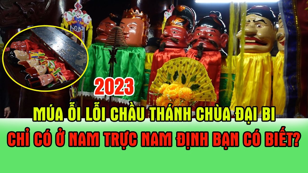 Múa Ỗi Lỗi ( Rối Cạn Đầu Gỗ) Lễ Hội Truyền Thống Chùa Bi Nam Giang Nam Trực 2023