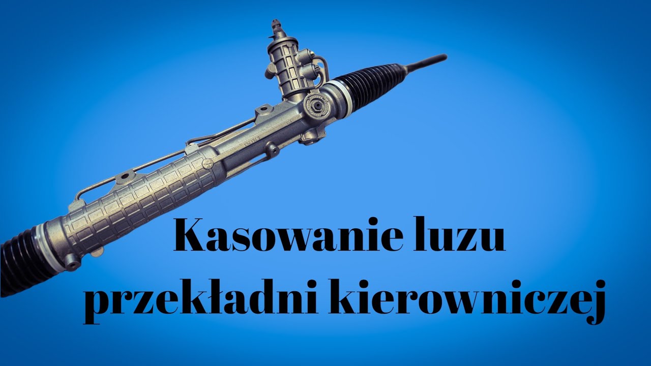 Kasowanie luzu przekładni kierowniczej