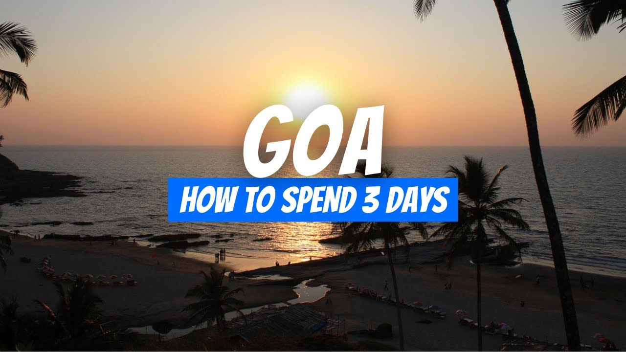How to Spend 3 Days in GOA India | 3-Day Goa Itinerary