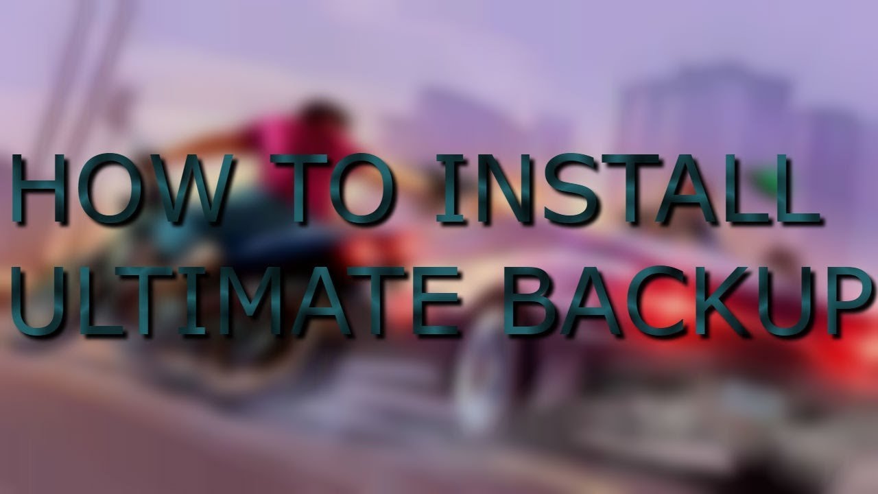 How To Install Ultimate Back Up.