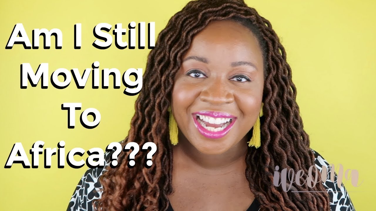 Moving Back To Nigeria: Moving To Africa l It's Iveoma