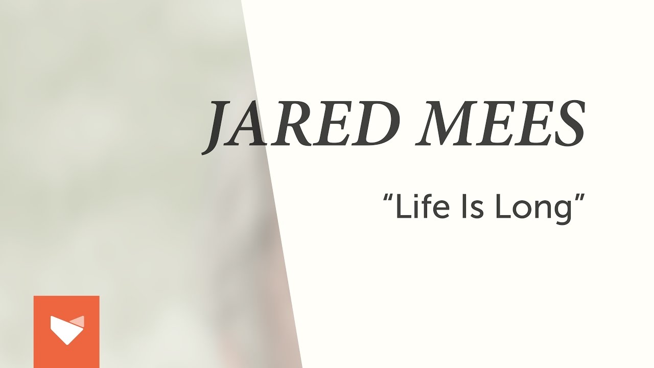 Jared Mees - Life is Long