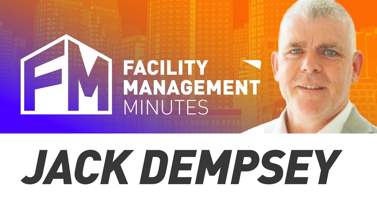 Facility Management Minutes | Episode 3 Jack Dempsey | Facility Asset/Strategic Change Management