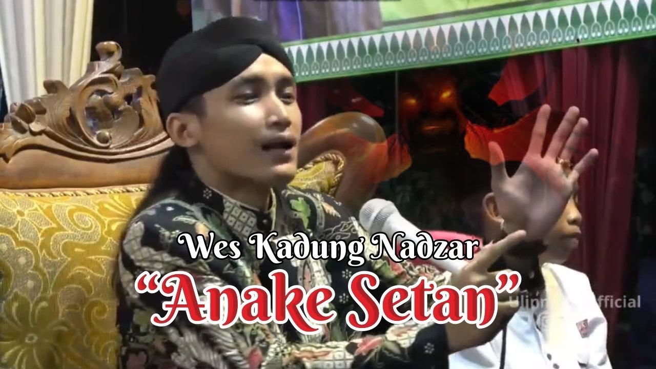NGAJI GUS ULINNUHA - GARA-GARA WES KADUNG NADZAR "ANAKE SETAN"  | SARJANA SHOLAWAT