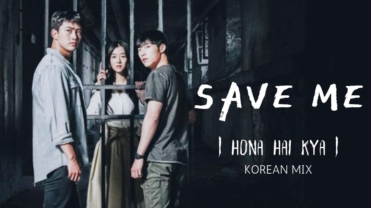 Save Me | Korean Mix | Hona Hai Kya |