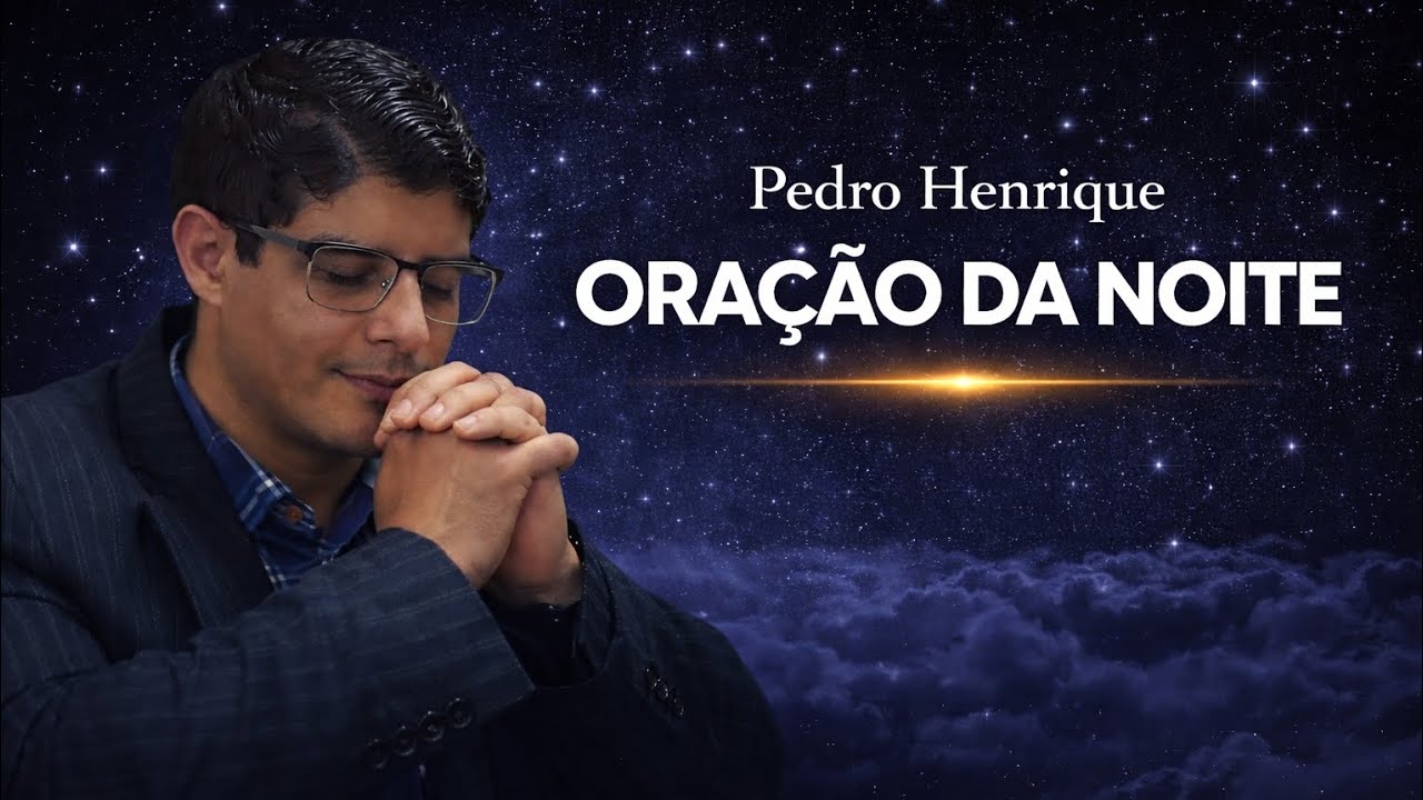 Oração da Noite - Pedro Henrique 