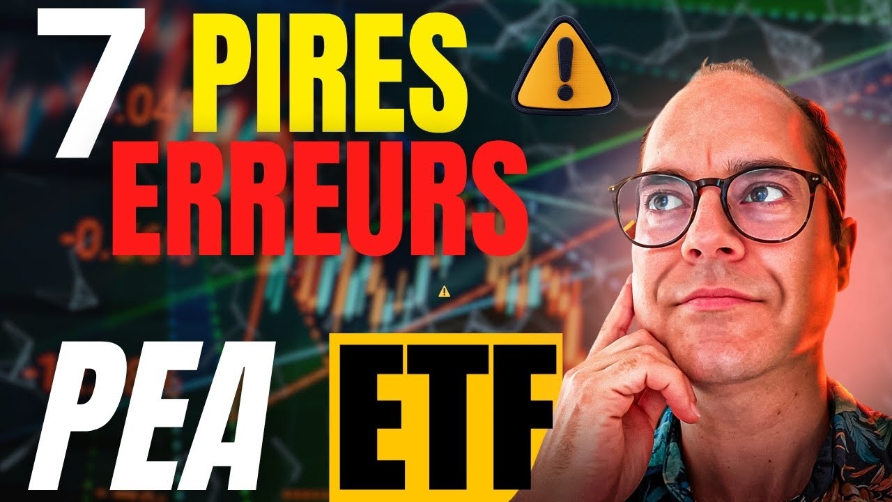 7 PIRES erreurs ETF PEA ⚠️ &agrave; &eacute;viter absolument !