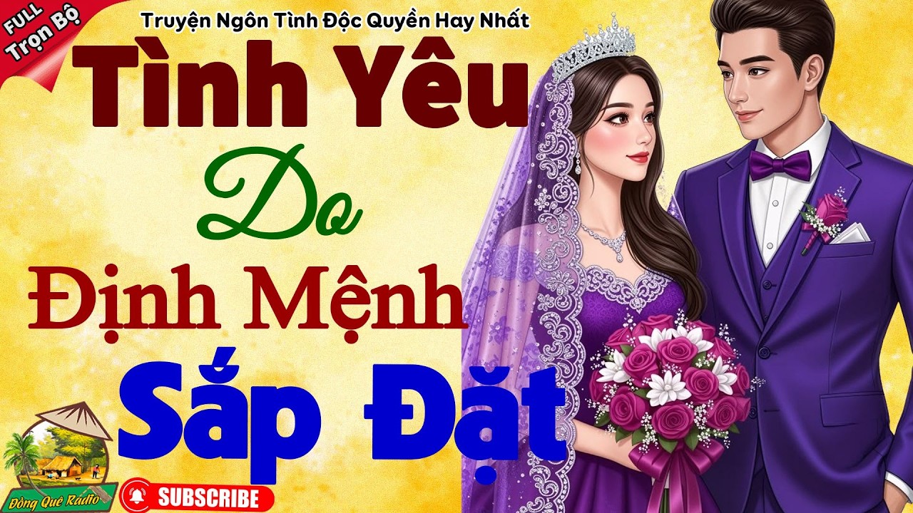 Quá Là Hay: Tình Yêu Do Định Mệnh Sắp Đặt - Trọn Bộ Truyện Ngôn Tình Hấp Dẫn Người Nghe Nhất 2026