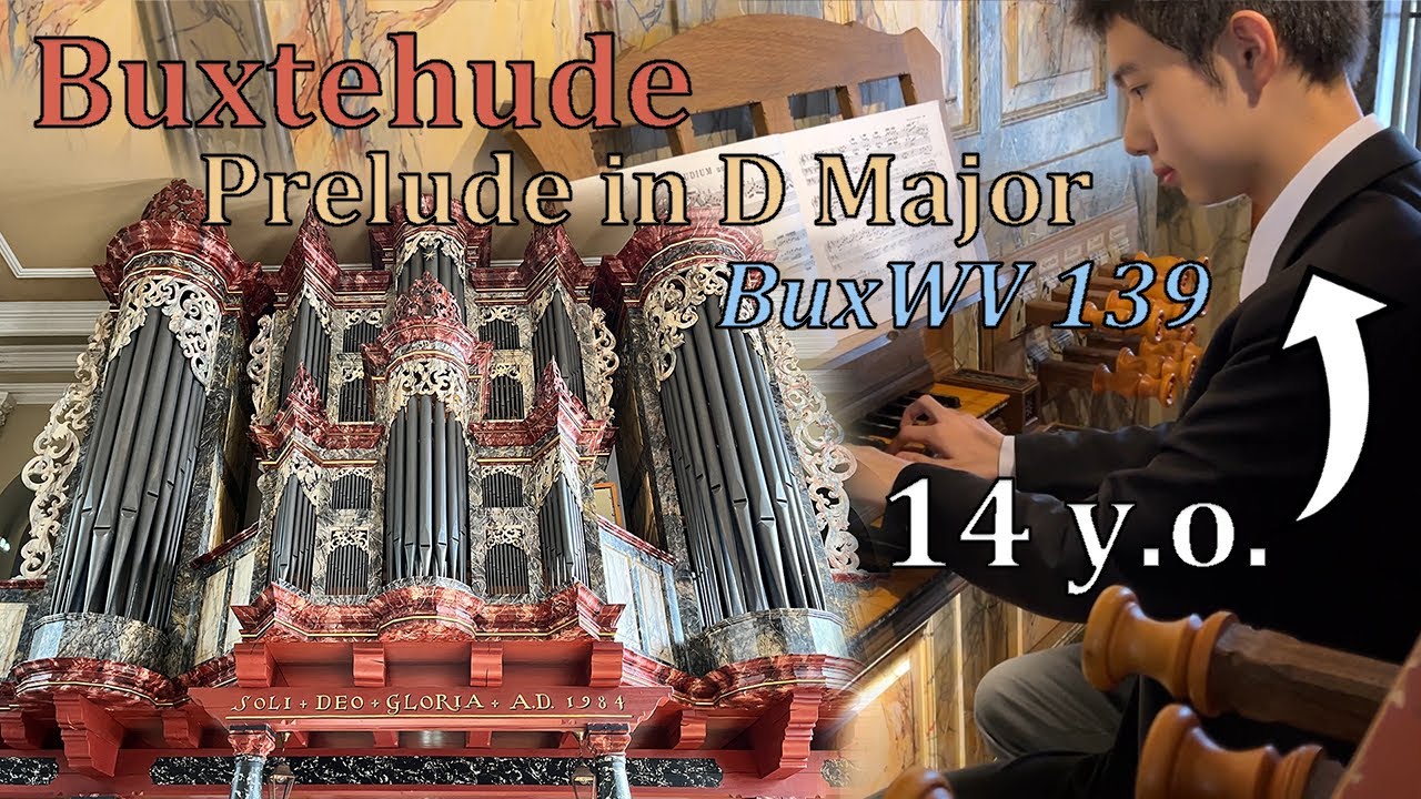 Buxtehude: Prelude in D, BuxWV 139 - 14 year-old Cheng ZHONG