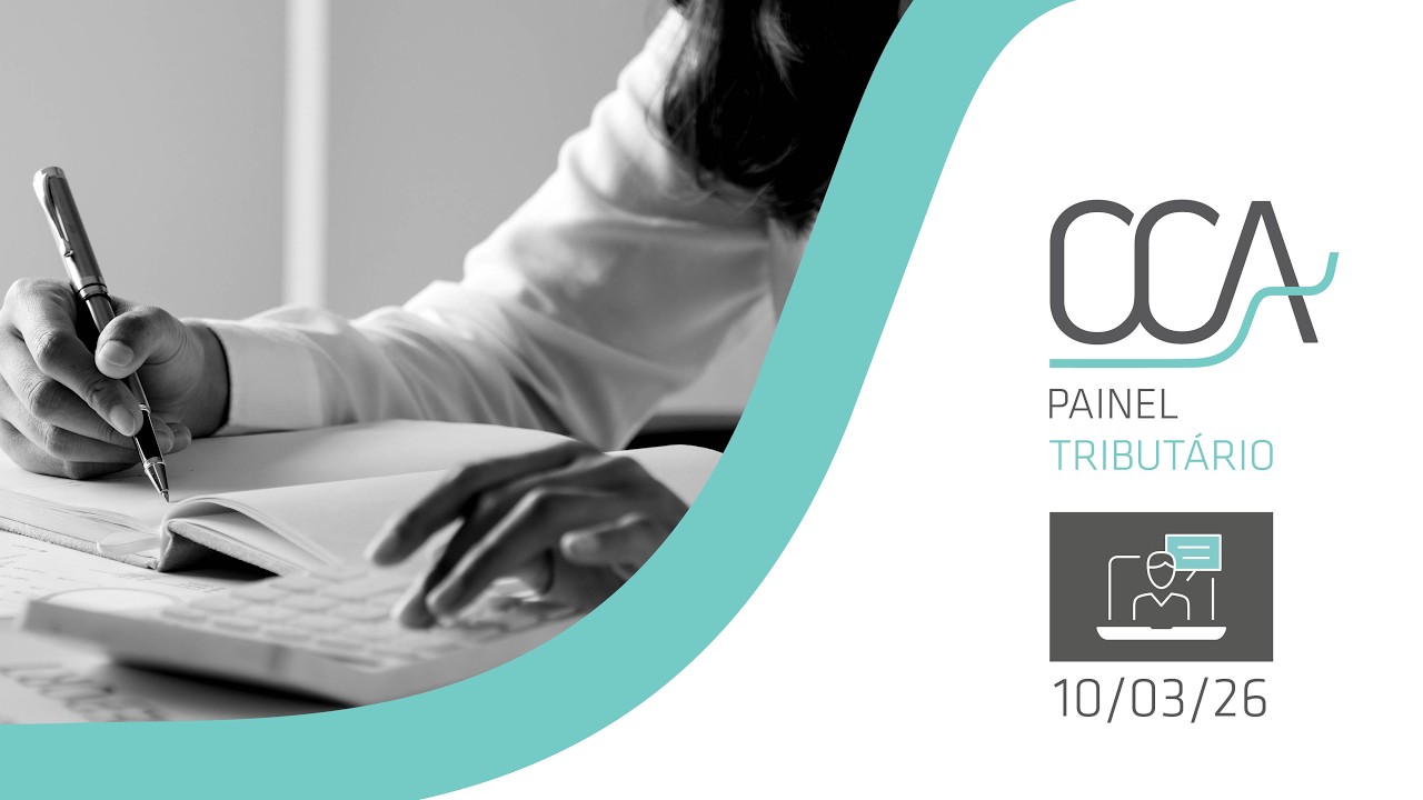 PAINEL CCA 10/03/2026 – INCENTIVOS FISCAIS AO ESPORTE – INFORMES TÉCNICOS DA REFORMA TRIBUTÁRIA