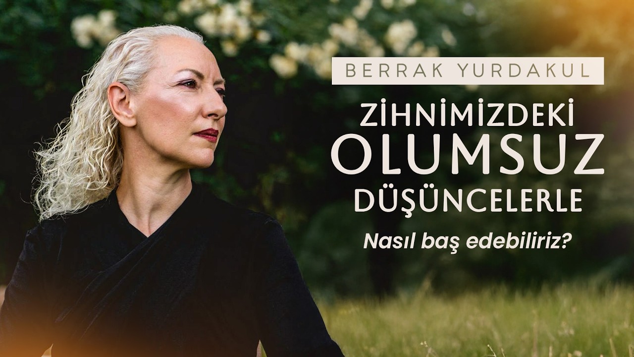 Olumsuz düşüncelerle nasıl baş edebiliriz?