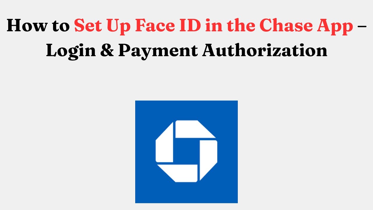 How to Set Up Face ID in the Chase App &ndash; Login & Payment Authorization