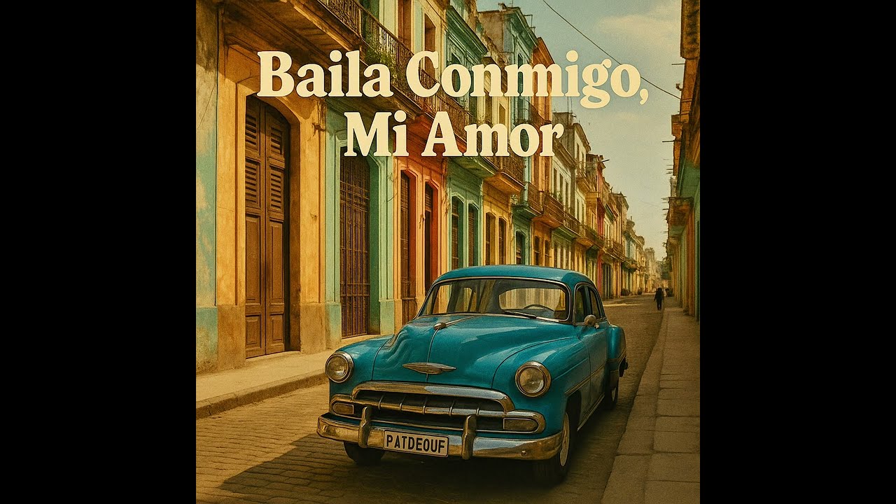 BAILA CONMIGO, MI AMOR – Dance With Me, My Love | Patdeouf