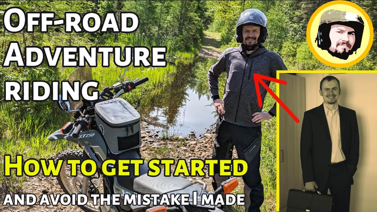How to start Off-Road riding? Is Yamaha XT250 good for this? Plus how to avoid the mistake I made...