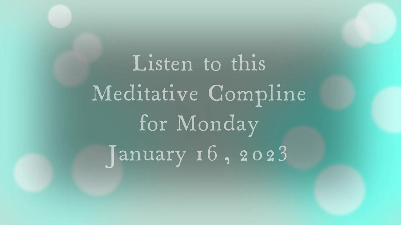 Meditation Compline for January 16, 2023