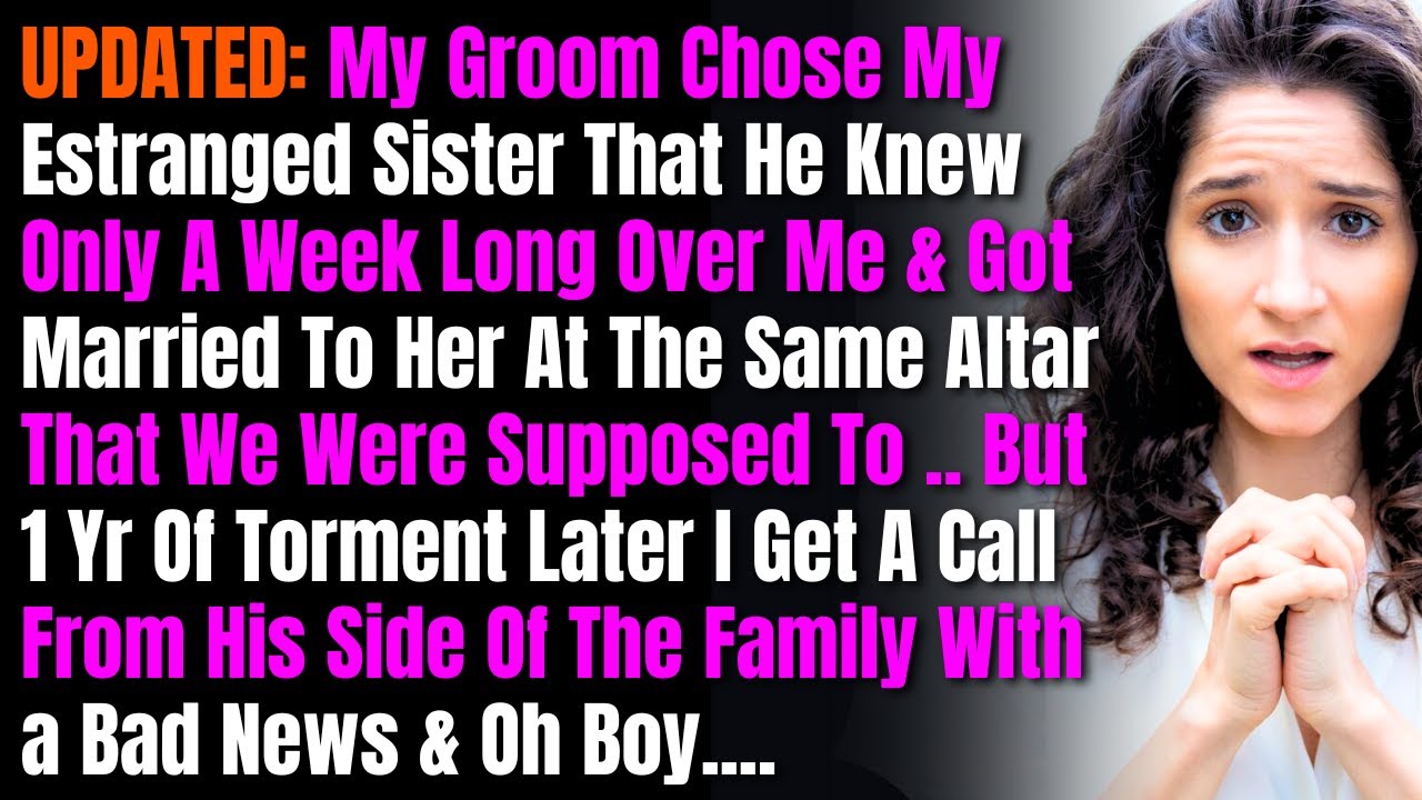 UPDATED: My Groom Chose My Estranged Sister That He Knew Only A Week Long Over Me & Got Married To