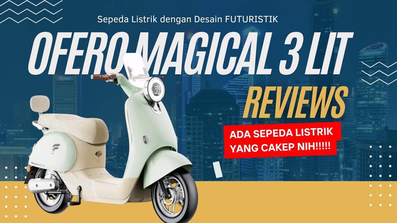 Review  Ofero magical 3 lit ,  sepeda listrik dengan desain futuristik