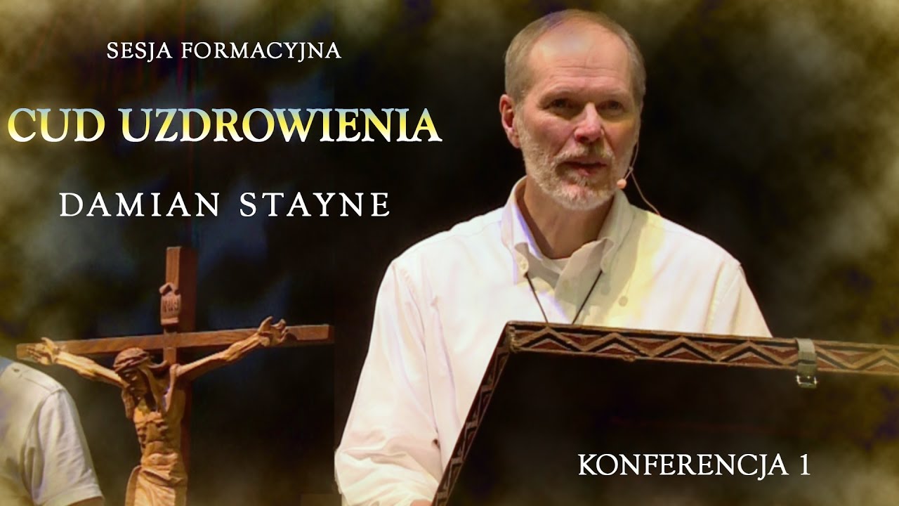 Damian Stayne - Jednodniowa Sesja CUD UZDROWIENIA - konferencja pierwsza