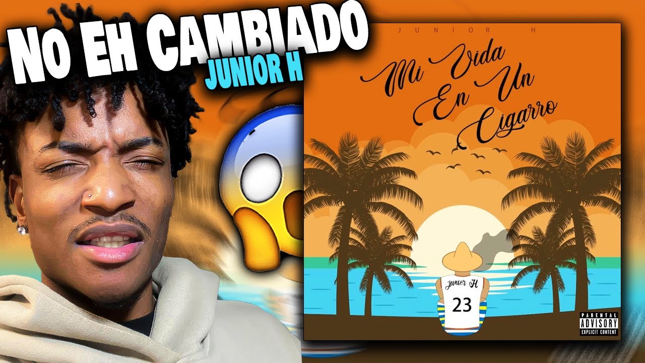 JUNIOR H - NO EH CAMBIADO [REACTION] // ALBUM REACTION??