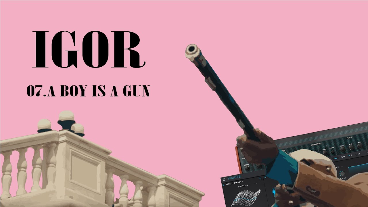 How to remake IGOR from scratch | Tyler, the creator | 07 A BOY IS A GUN