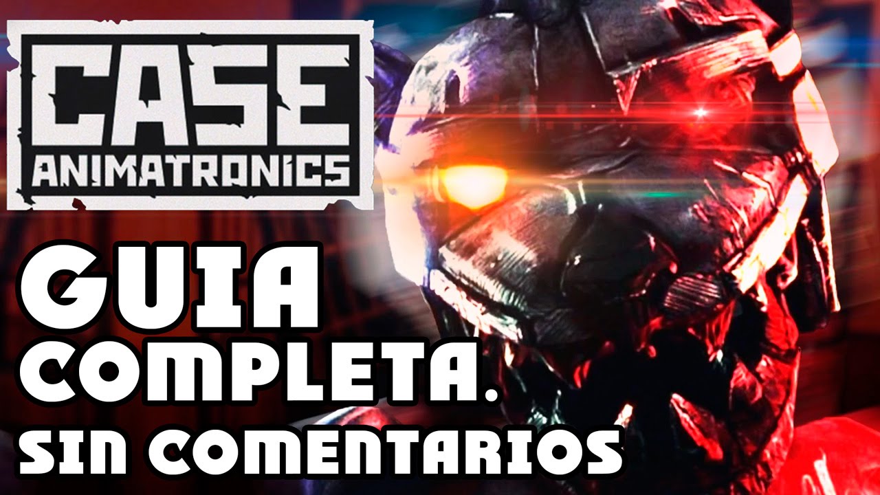 CASE ANIMATRONICS Guia completa sin comentarios walkthrough playthrough