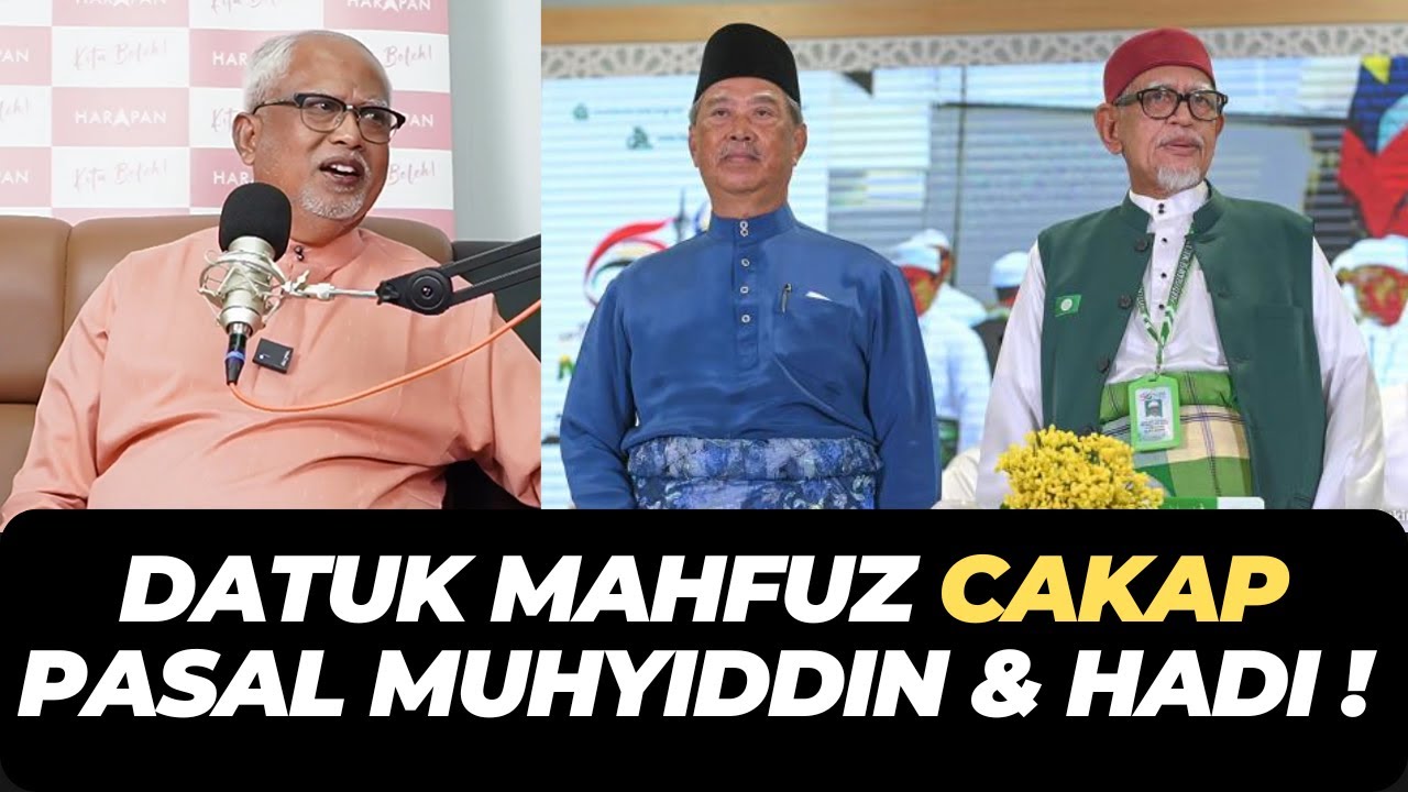 DATUK MAHFUZ CAKAP PASAL MUHYIDDIN & HADI !