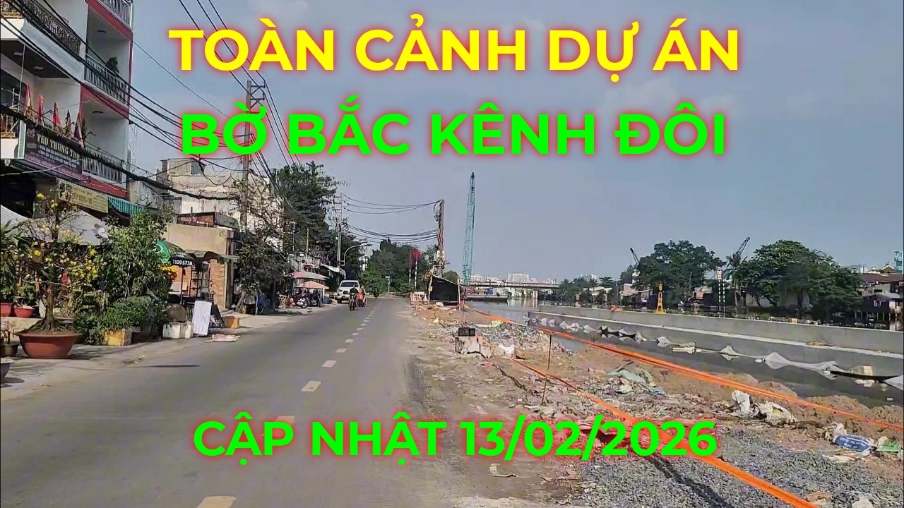 Toàn cảnh Dự án Bờ Bắc Kênh Đôi ngày cận tết Bính Ngọ 2026, cập nhật 13/02/2026