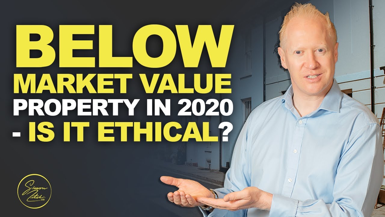 Below Market Value Property in 2020 - Is it ETHICAL?