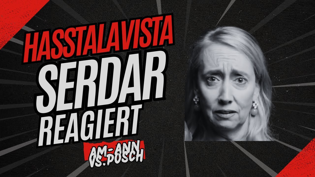 Hasstalavista - Serdar reagiert auf AMann-vs.Posch