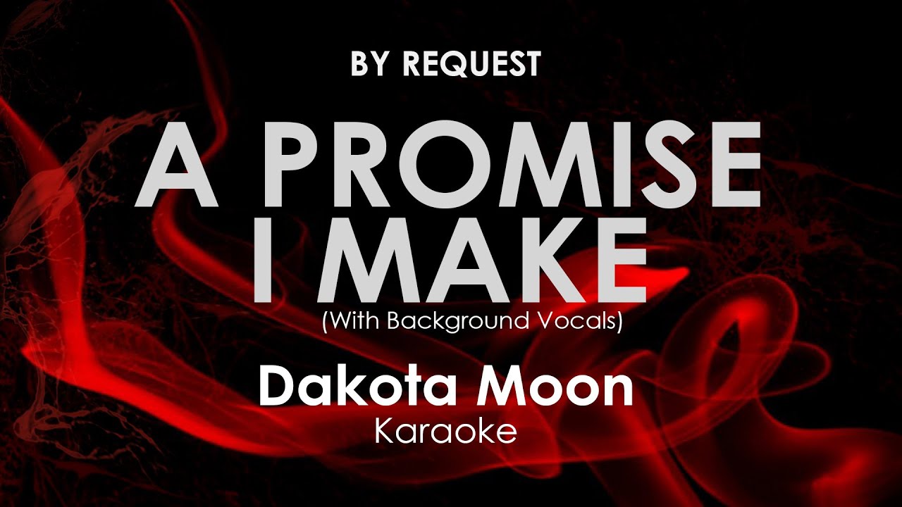 A Promise I Make (With Background Vocals) | Dakota Moon karaoke