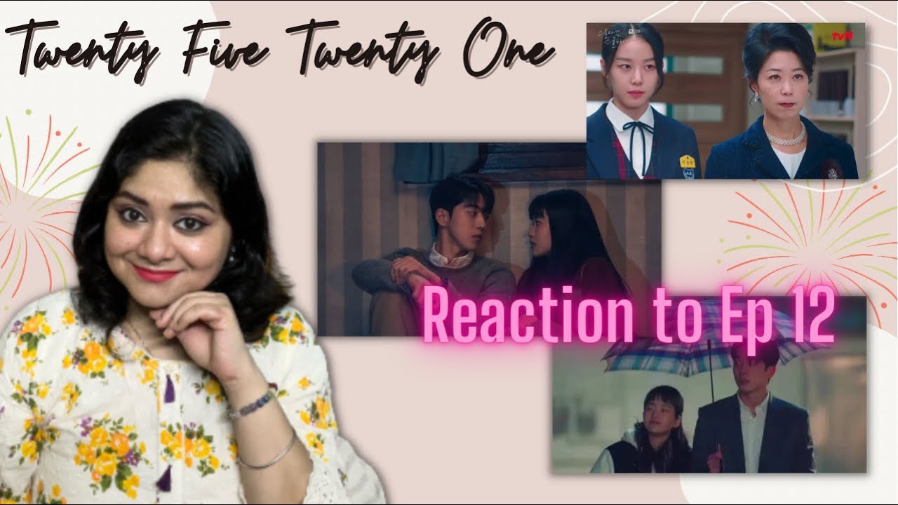 Reaction to Ep 12 of Netflix kdrama ‘Twenty Five Twenty One’ 