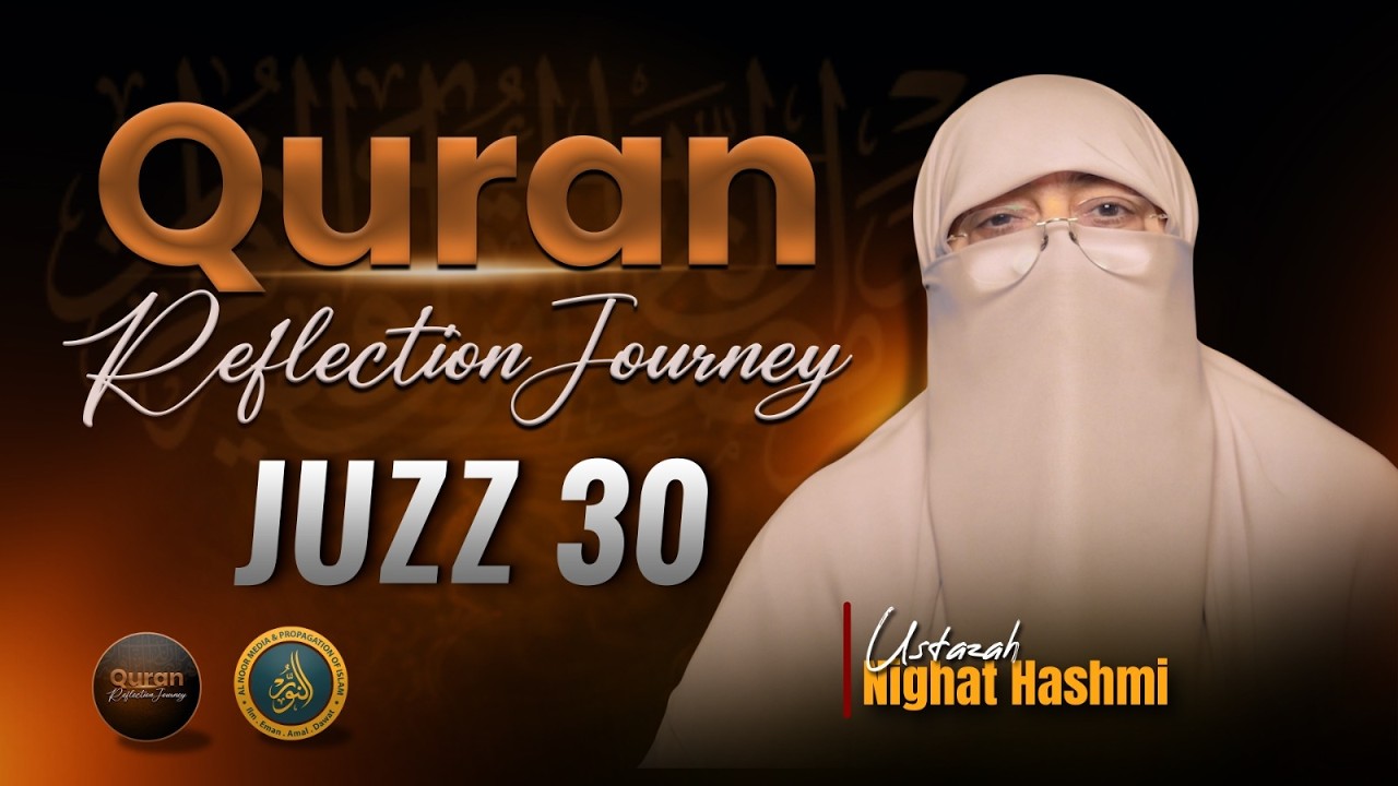 Quran Reflection Journey — Juzz (Para) 30 with Ustazah  Nighat Hashmi