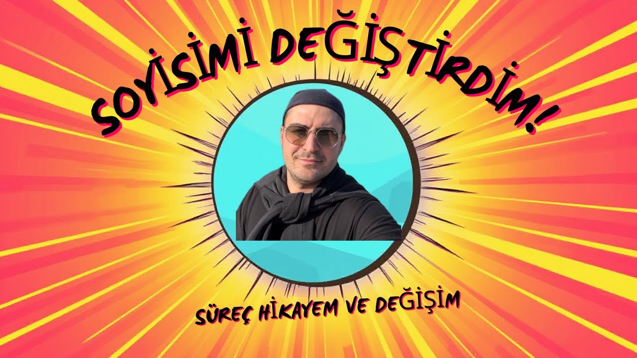 “Soyadımı Değiştirdim! - Süreç ve Ücreti!
