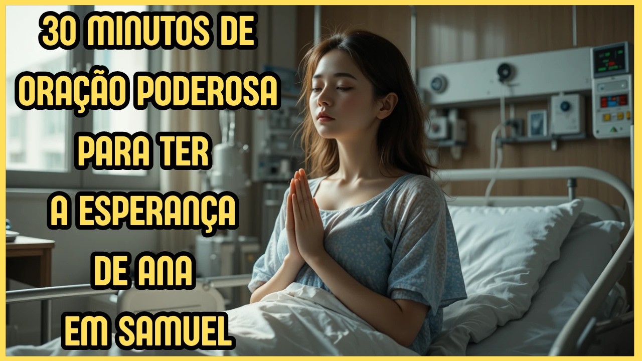 ORAÇÃO DO DIA - PODEROSA ORAÇÃO PARA TER A ESPERANÇA DE ANA EM SAMUEL