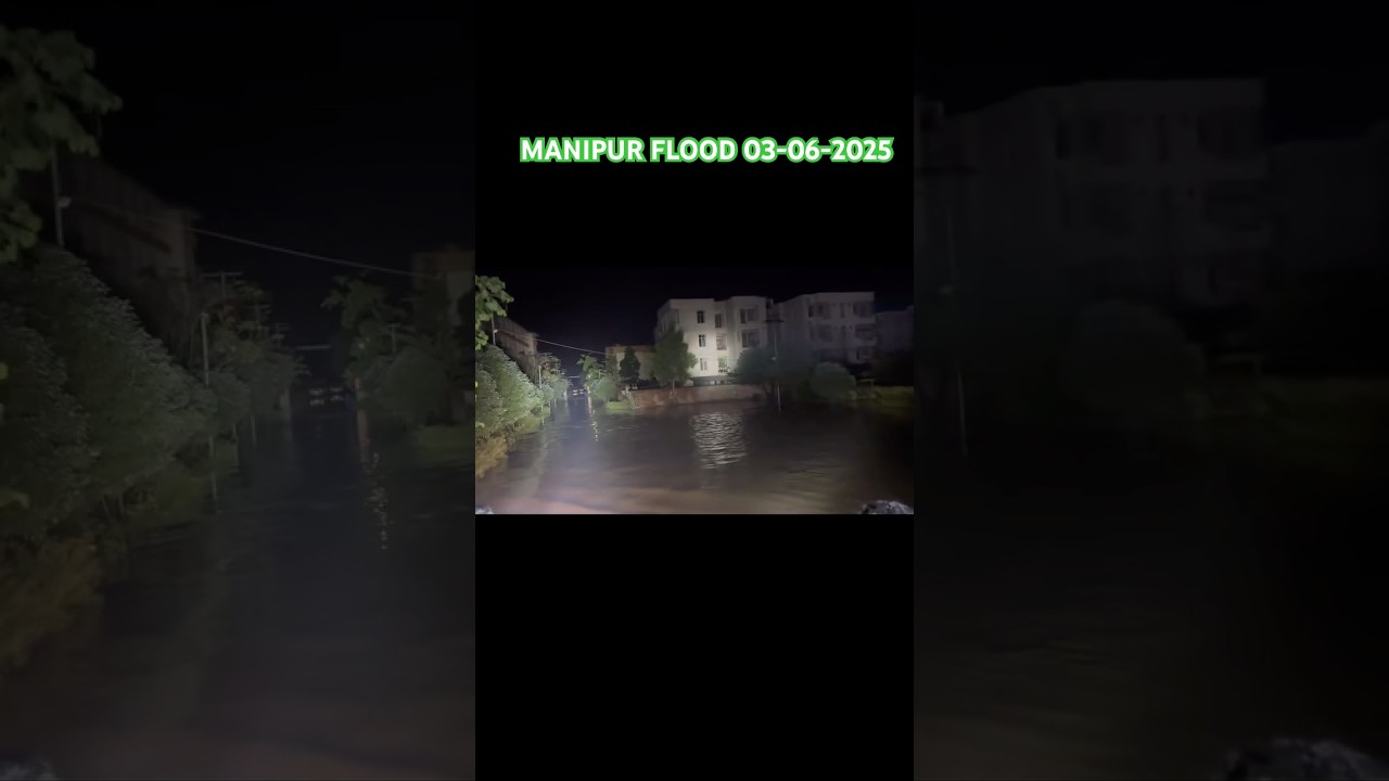 MANIPUR FLOOD 03-06-2025 #meitei #manipur #india #flood