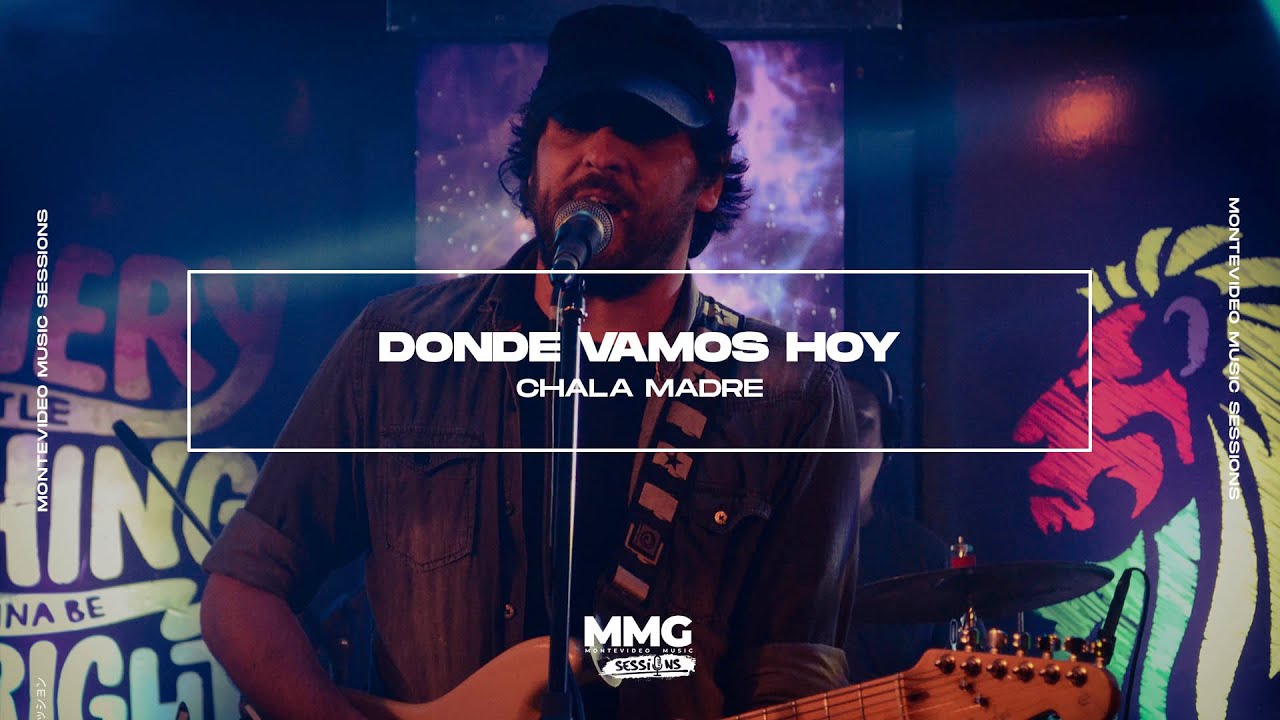 Chala Madre - Donde Vamos Hoy (MMG Sessions)