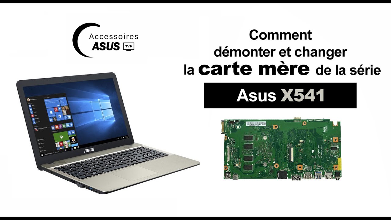 Série Asus X541 : comment démonter et changer la carte mère