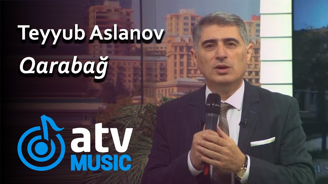 Teyyub Aslanov - Qarabağ  (Atv Səhər)