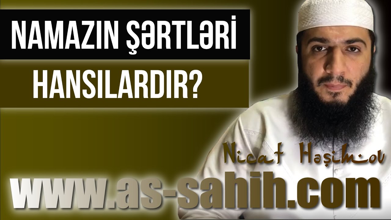 Namazın şərtləri hansılardır? \ Nicat Həşimov