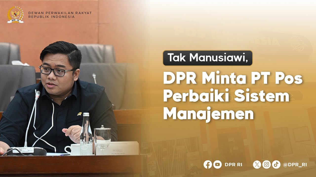 TAK MANUSIAWI, DPR MINTA PT POS PERBAIKI SISTEM MANAJEMEN