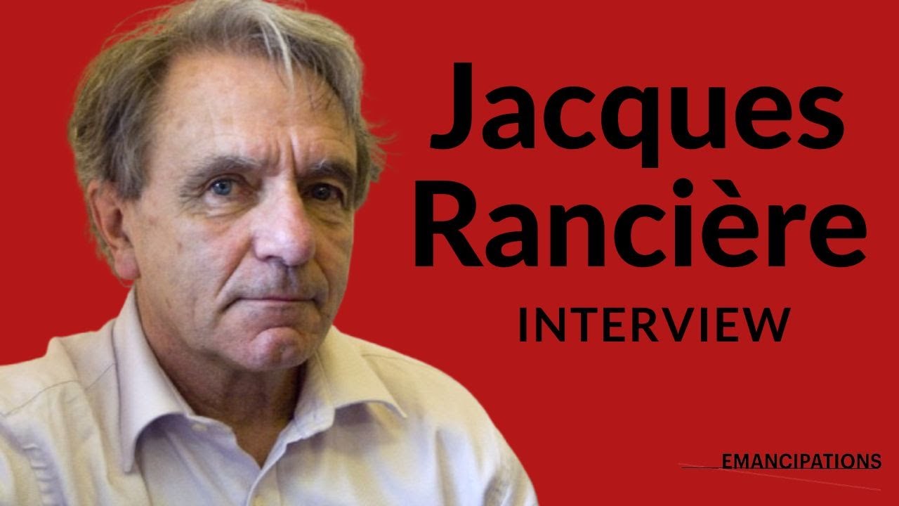 Jacques Ranci&egrave;re Interview on Emancipations