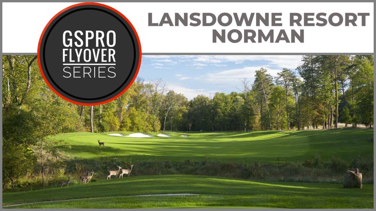 GSPro Course Flyover - Lansdowne Resort Norman - Designed by runpuddrun