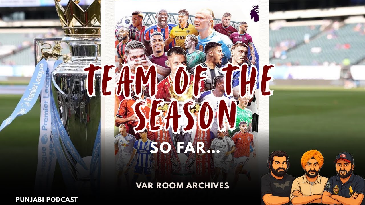 PREMIER LEAGUE TEAM OF THE SEASON | Mid Season Review | Var Room Archives | Punjabi Podcast.