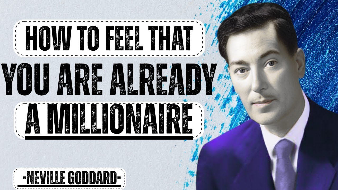 Neville Goddard: How to Feel That You Are Already a Millionaire.