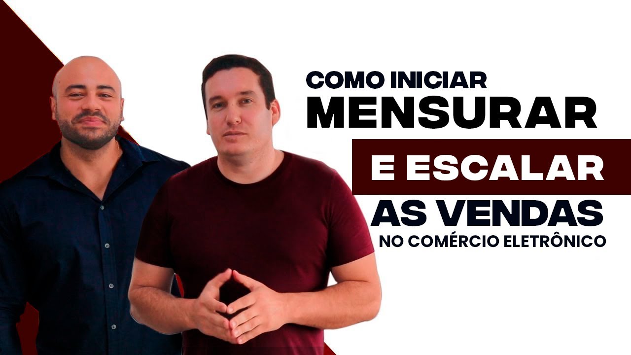 COMO INICIAR - MENSURAR E ESCALAR AS VENDAS NO COM&Eacute;RCIO ELETR&Ocirc;NICO