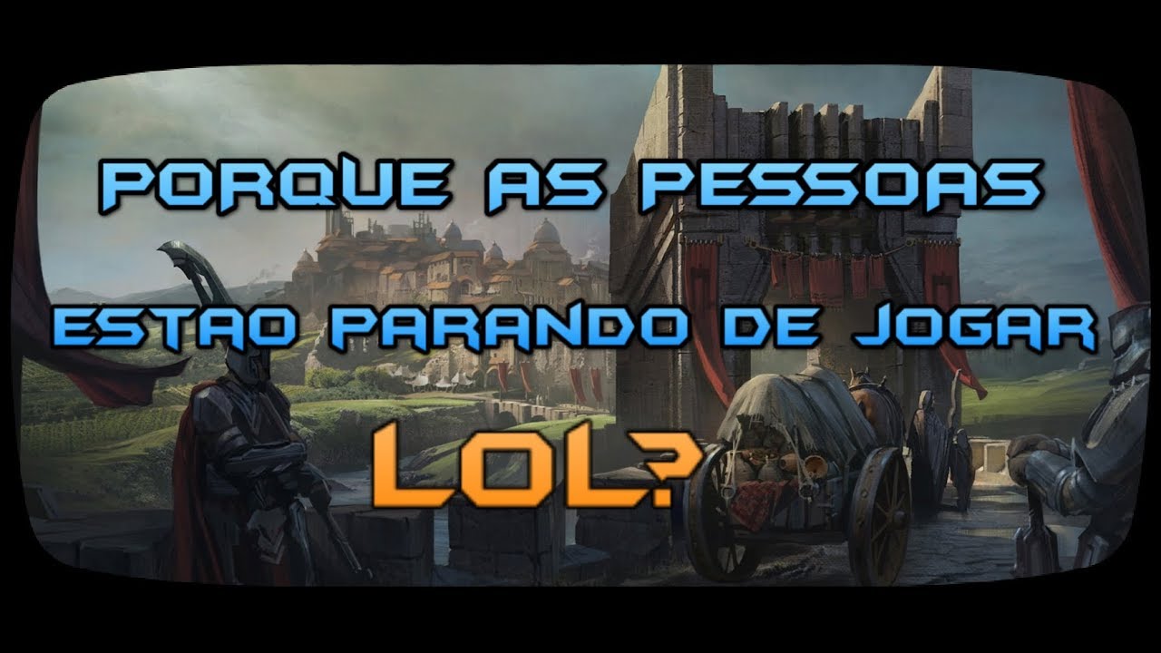 PORQUE AS PESSOAS EST&Atilde;O PARANDO DE JOGAR LEAGUE OF LEGENDS??  | MajorGood