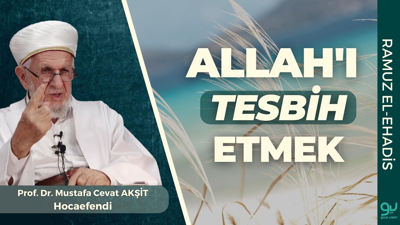 Allah'ı Tesbih Etmek | Prof. Dr. Cevat Akşit Hocaefendi